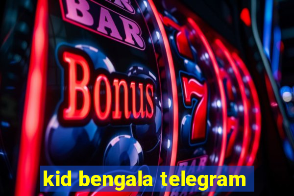 kid bengala telegram